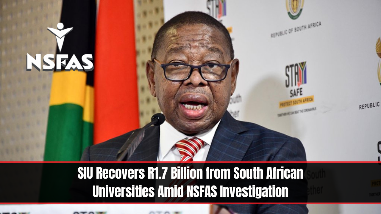 SIU Recovers R1.7 Billion from South African Universities Amid NSFAS Investigation