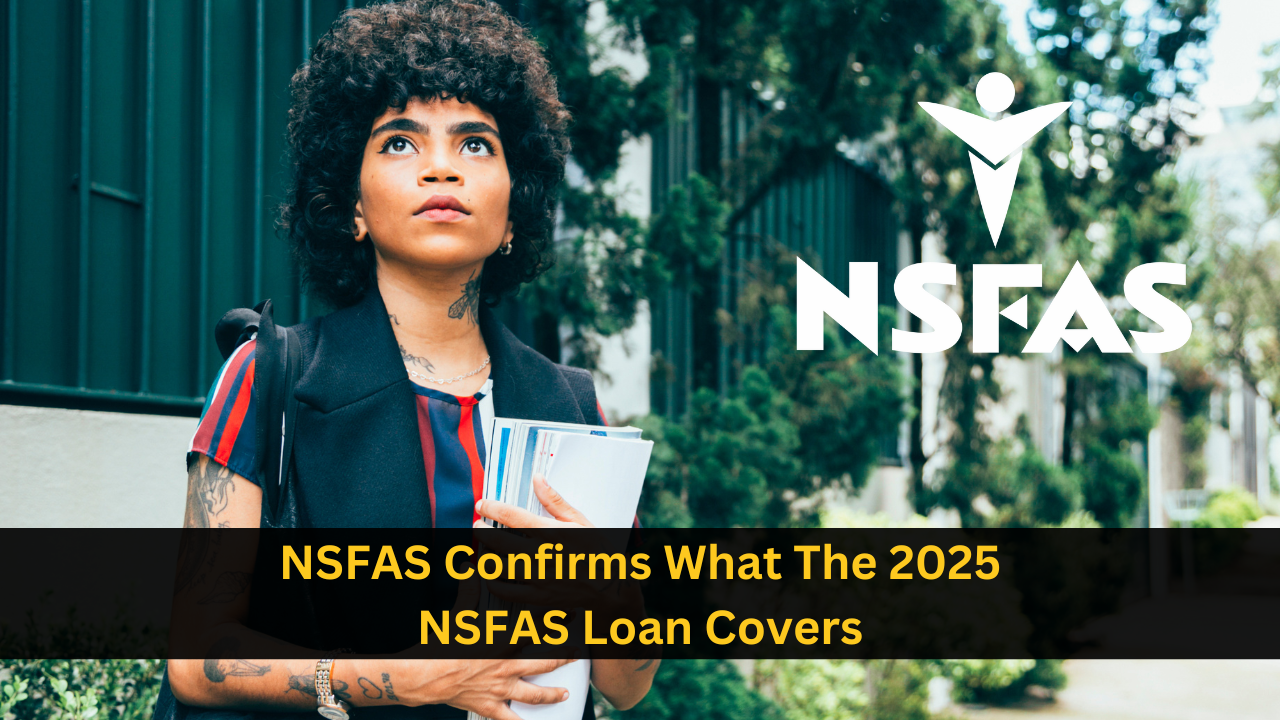 NSFAS Confirms What The 2025 NSFAS Loan Covers